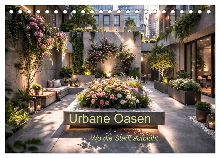 Urbane Oasen - Wo die Stadt aufbluht (Tischkalender 2027 DIN A5 quer) CALVENDO Monatskalender