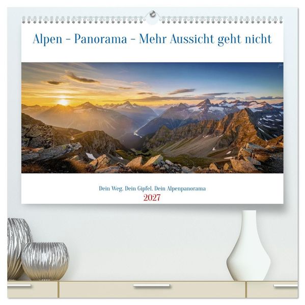 Alpen - Panorama - Mehr Aussicht geht nicht (hochwertiger Premium Wandkalender 2027 DIN A2 quer) Kunstdruck in Hochglanz