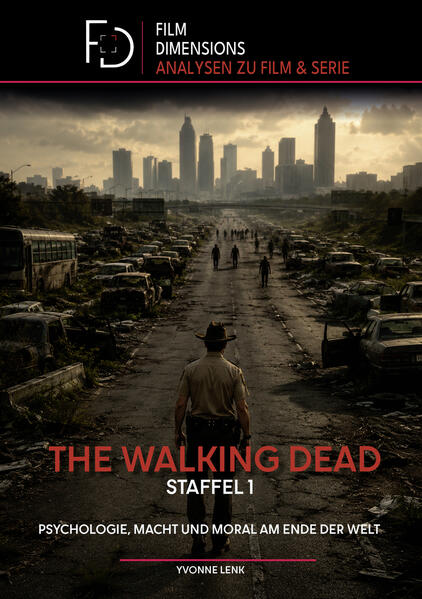 The Walking Dead Staffel 1: Psychologie Macht und Moral am Ende der Welt (Film Dimensions)