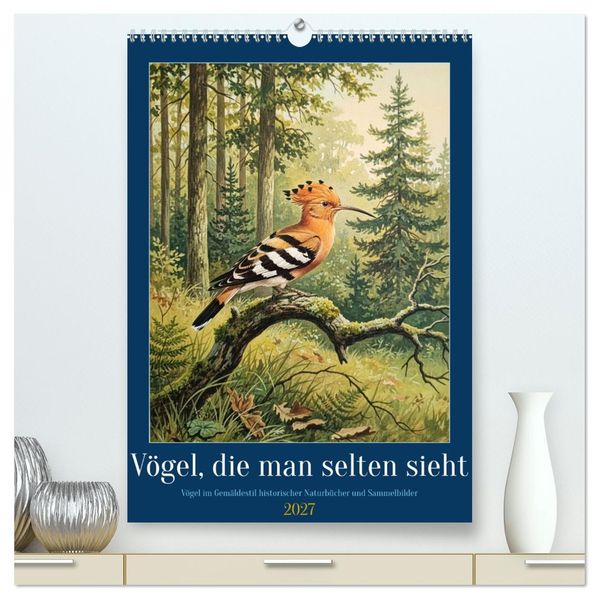 Vögel die man selten sieht (hochwertiger Premium Wandkalender 2027 DIN A2 hoch) Kunstdruck in Hochglanz