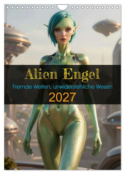 Alien Engel (Wandkalender 2027 DIN A4 hoch) CALVENDO Monatskalender