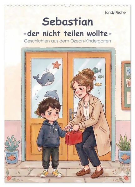 Sebastian - der nicht teilen wollte (Wandkalender 2027 DIN A2 hoch) CALVENDO Monatskalender