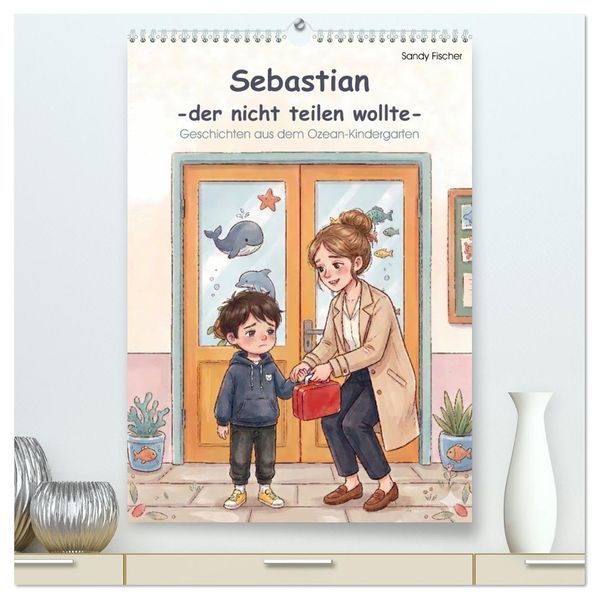Sebastian - der nicht teilen wollte (hochwertiger Premium Wandkalender 2027 DIN A2 hoch) Kunstdruck in Hochglanz