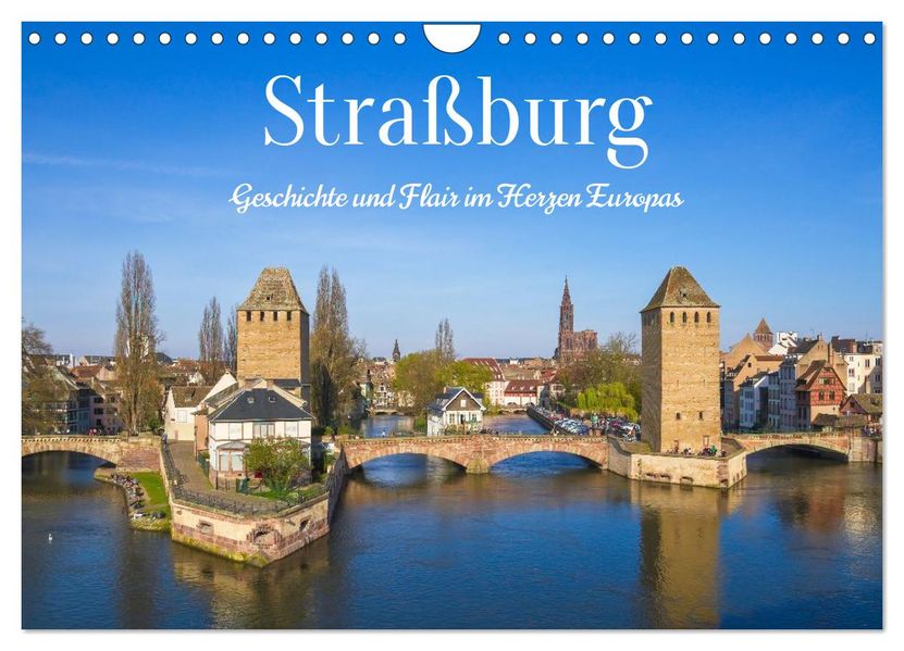Straßburg - Geschichte und Flair im Herzen Europas (Wandkalender 2027 DIN A4 quer) CALVENDO Monatskalender