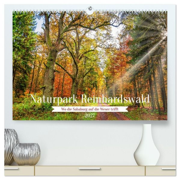 Naturpark Reinhardswald - Wo die Sababurg auf die Weser trifft (hochwertiger Premium Wandkalender 2027 DIN A2 quer) Kunstdruck in Hochglanz