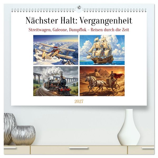 Nächster Halt: Vergangenheit (hochwertiger Premium Wandkalender 2027 DIN A2 quer) Kunstdruck in Hochglanz