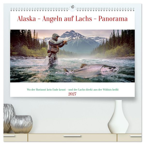 Alaska - Angeln auf Lachs - Panorama (hochwertiger Premium Wandkalender 2027 DIN A2 quer) Kunstdruck in Hochglanz
