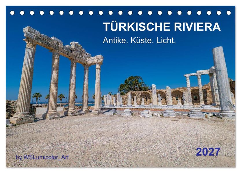 TÜRKISCHE RIVIERA - Antike. Küste. Licht. (Tischkalender 2027 DIN A5 quer) CALVENDO Monatskalender