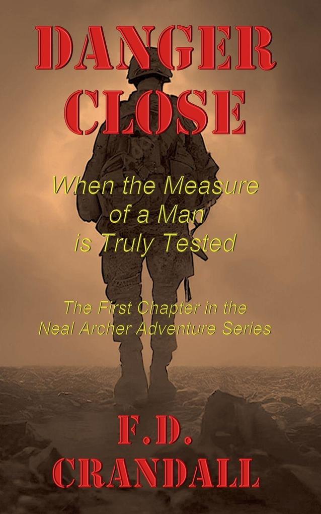 Danger Close - When the Measure of a Man is Truly Tested