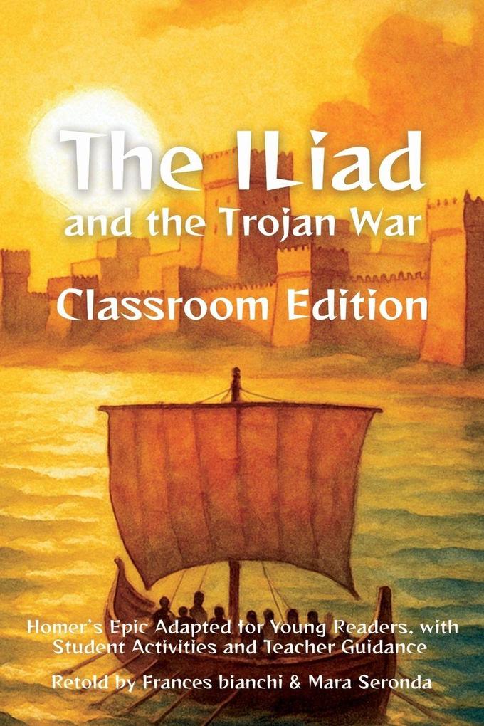 The Iliad and the Trojan War Classroom Edition