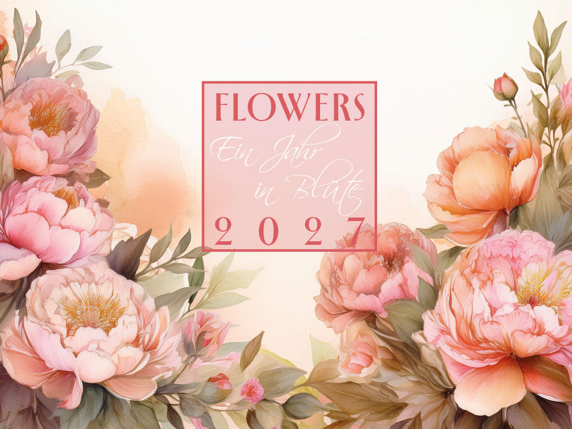 Flowers - Ein Jahr in Blüte Kalender 2027