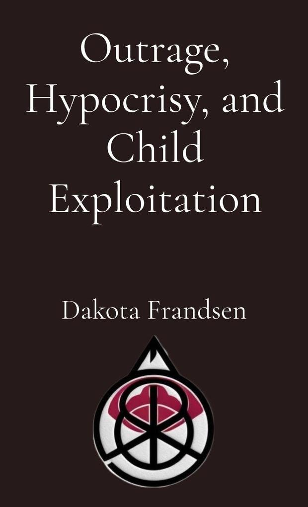 Outrage Hypocrisy and Child Exploitation