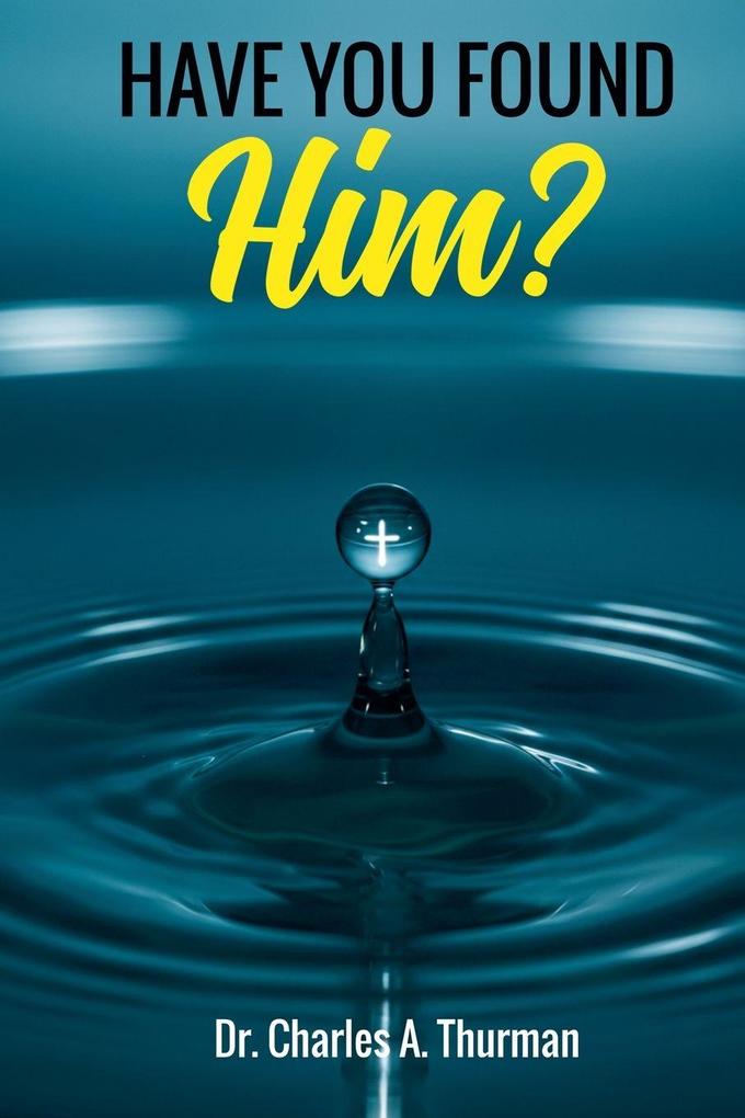 Have you Found Him?