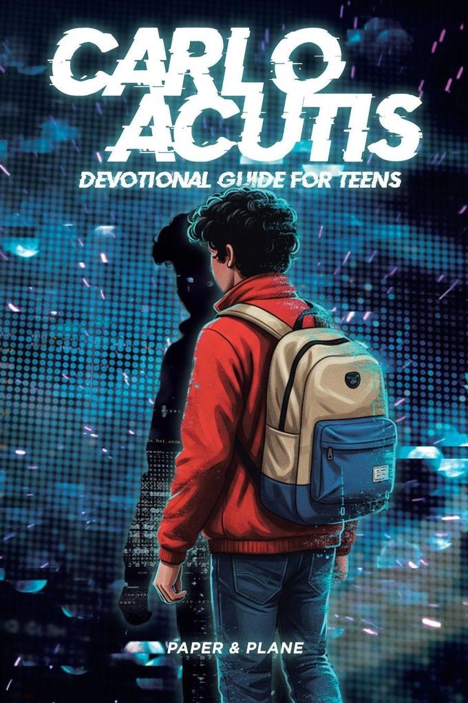 Carlo Acutis Devotional Guide for Teens