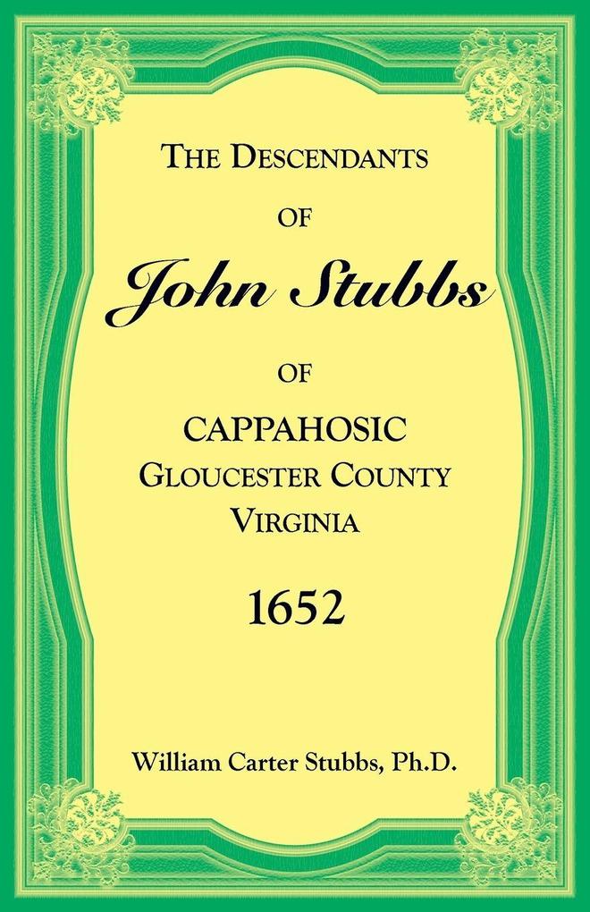 The Descendants of John Stubbs of Cappahosic Gloucester County Virginia 1652