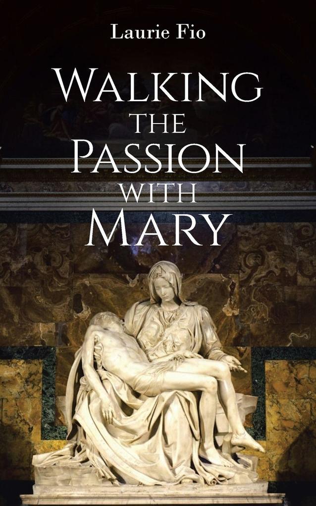 Walking the Passion with Mary