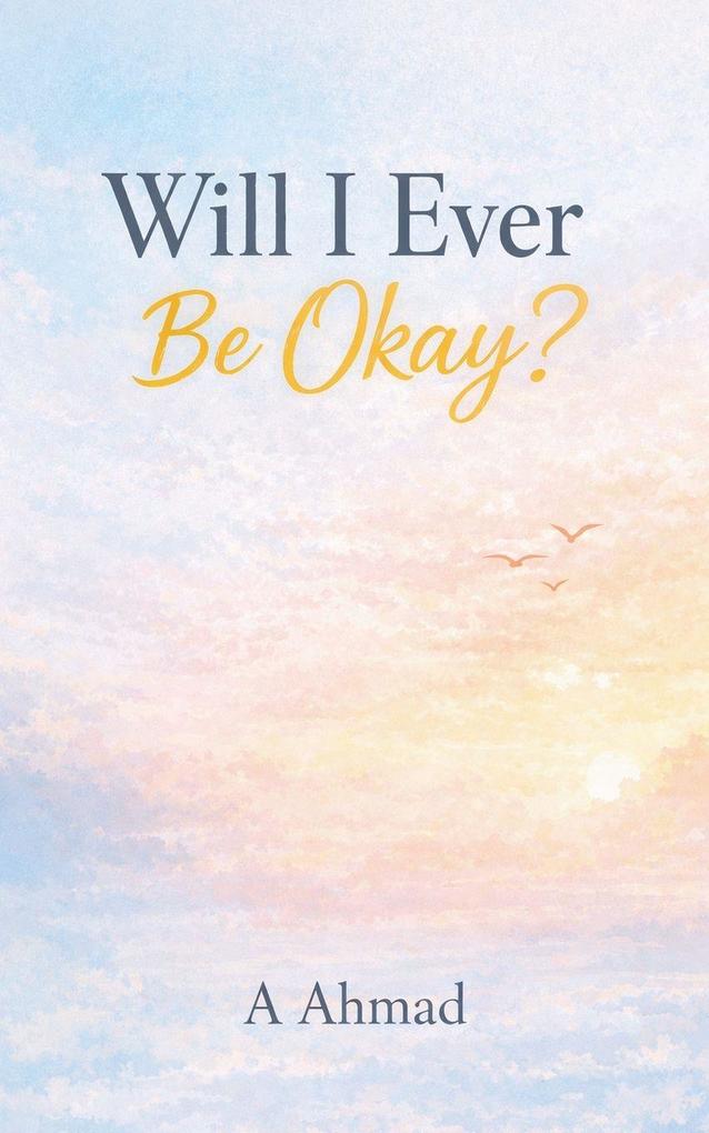 Will I Ever Be Okay?