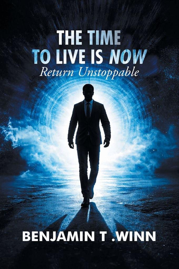 The Time to Live is Now