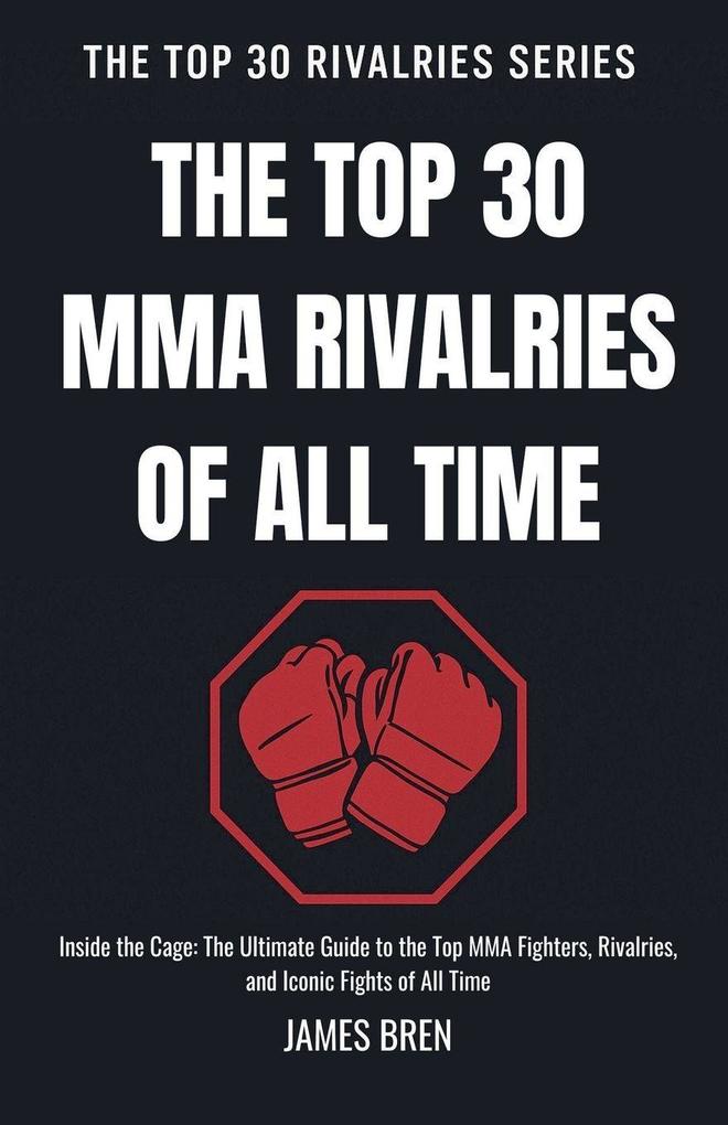 The Top 30 MMA Rivalries of all Time