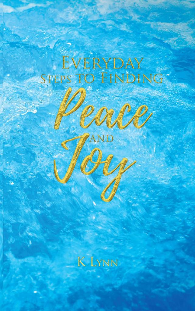 Everyday Steps to Finding Peace and Joy