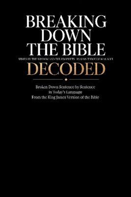 Breaking Down the Bible: Psalms Through Malachi Decoded