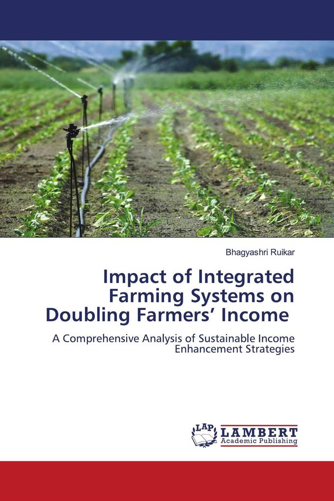 Impact of Integrated Farming Systems on Doubling Farmers' Income