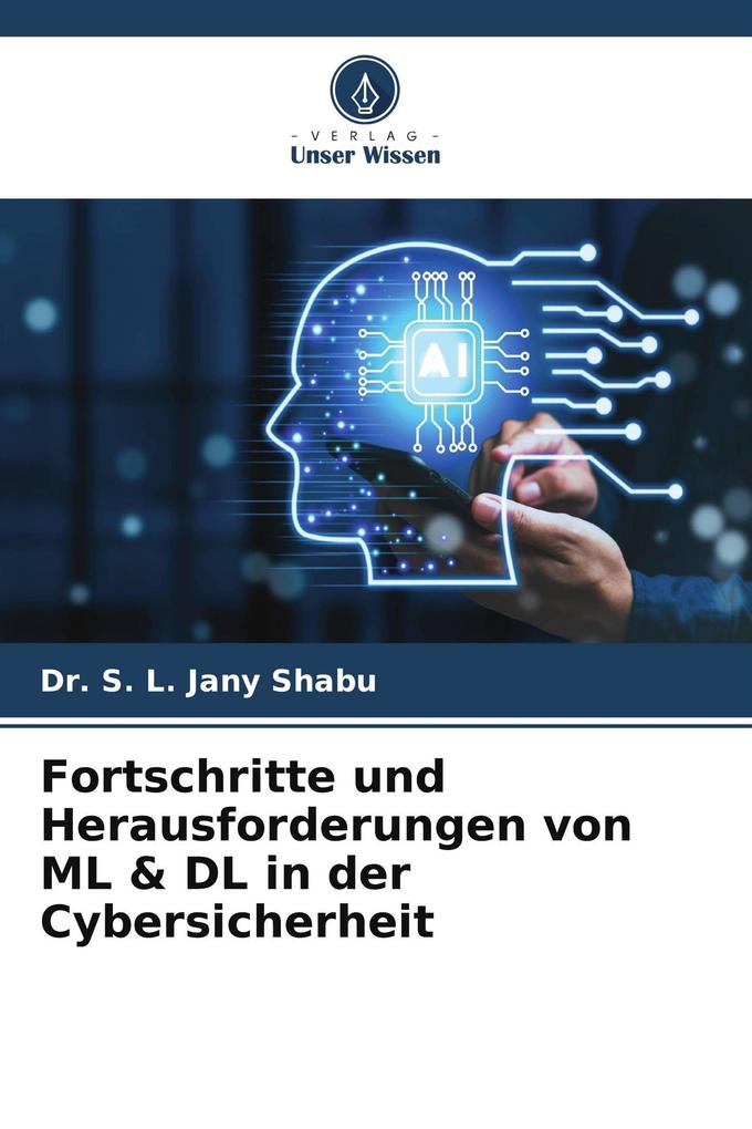 Fortschritte und Herausforderungen von ML & DL in der Cybersicherheit
