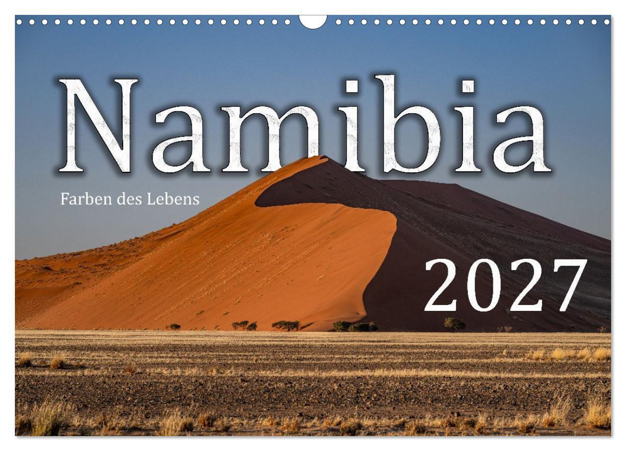 Namibia - Farben des Lebens (Wandkalender 2027 DIN A3 quer) CALVENDO Monatskalender