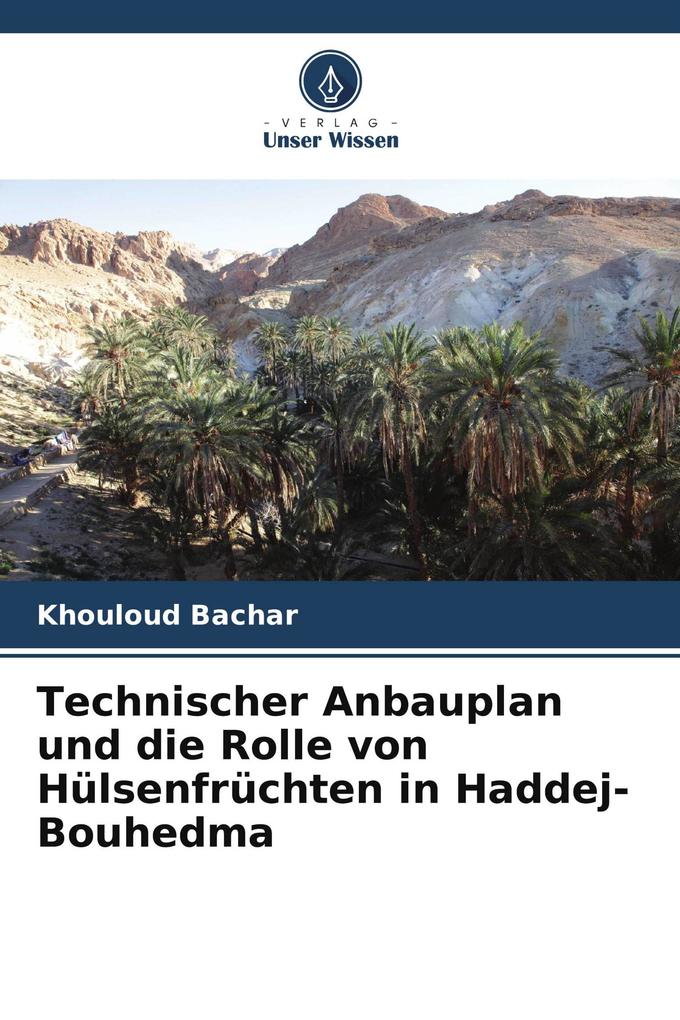 Technischer Anbauplan und die Rolle von Hülsenfrüchten in Haddej-Bouhedma