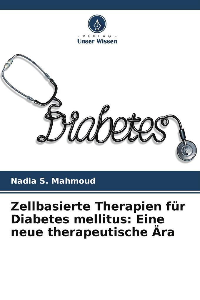 Zellbasierte Therapien für Diabetes mellitus: Eine neue therapeutische Ära