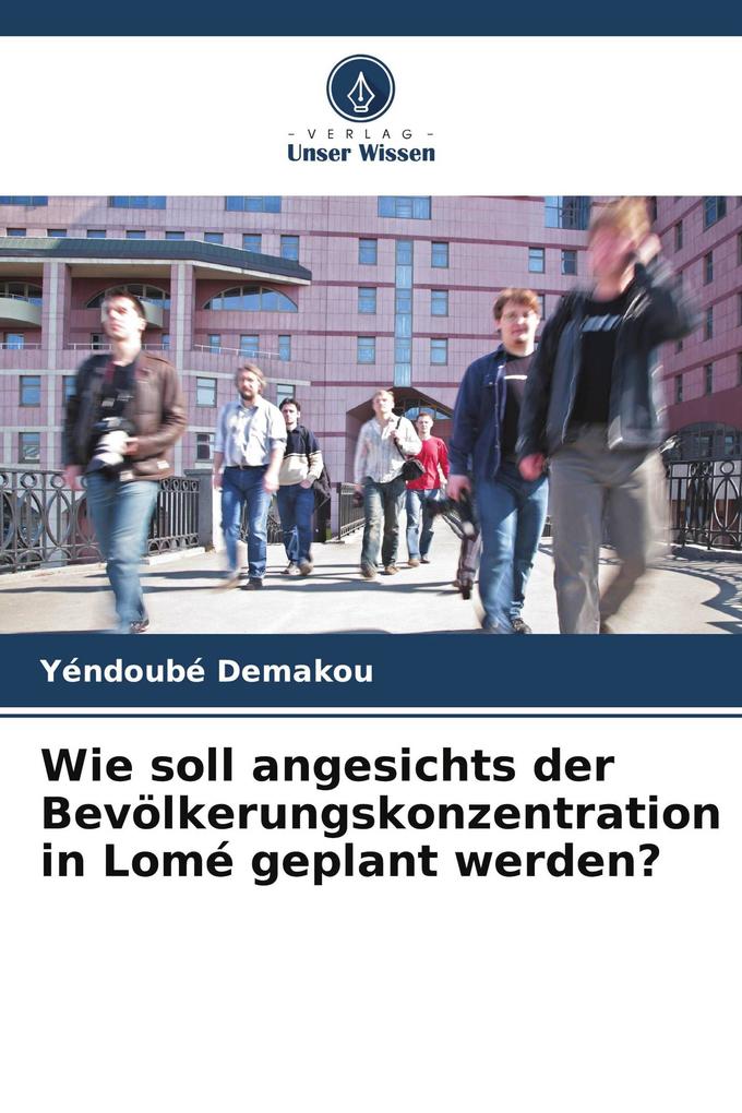 Wie soll angesichts der Bevölkerungskonzentration in Lomé geplant werden?