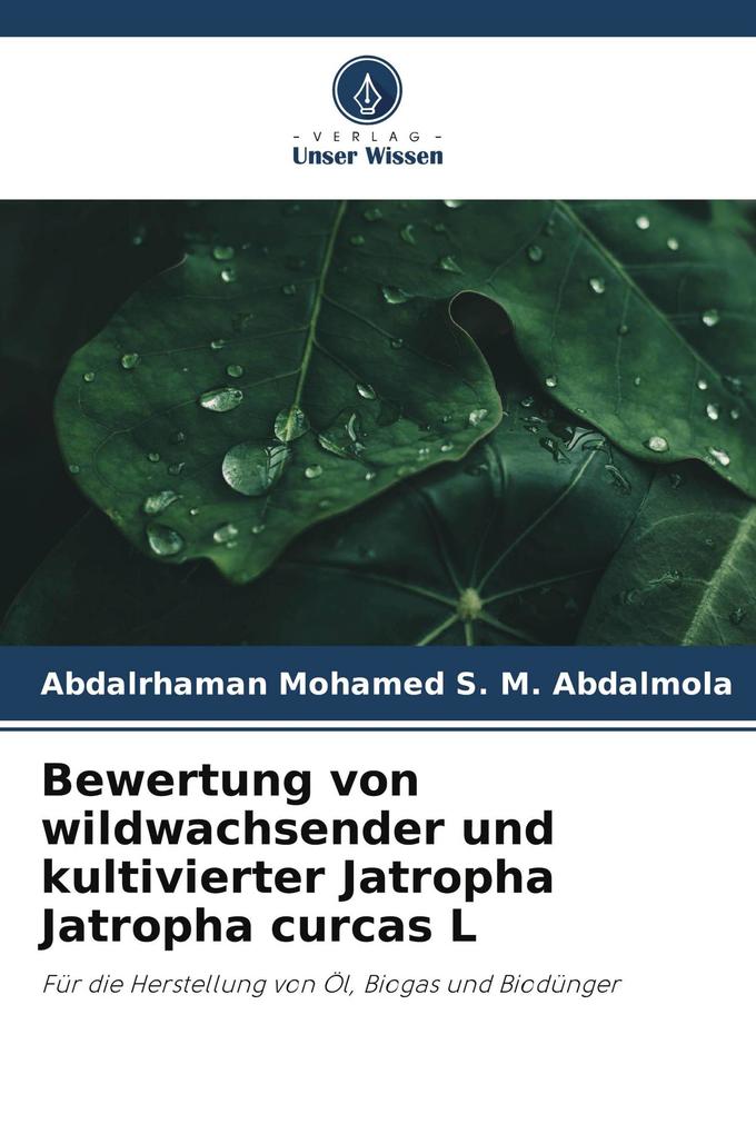 Bewertung von wildwachsender und kultivierter Jatropha Jatropha curcas L