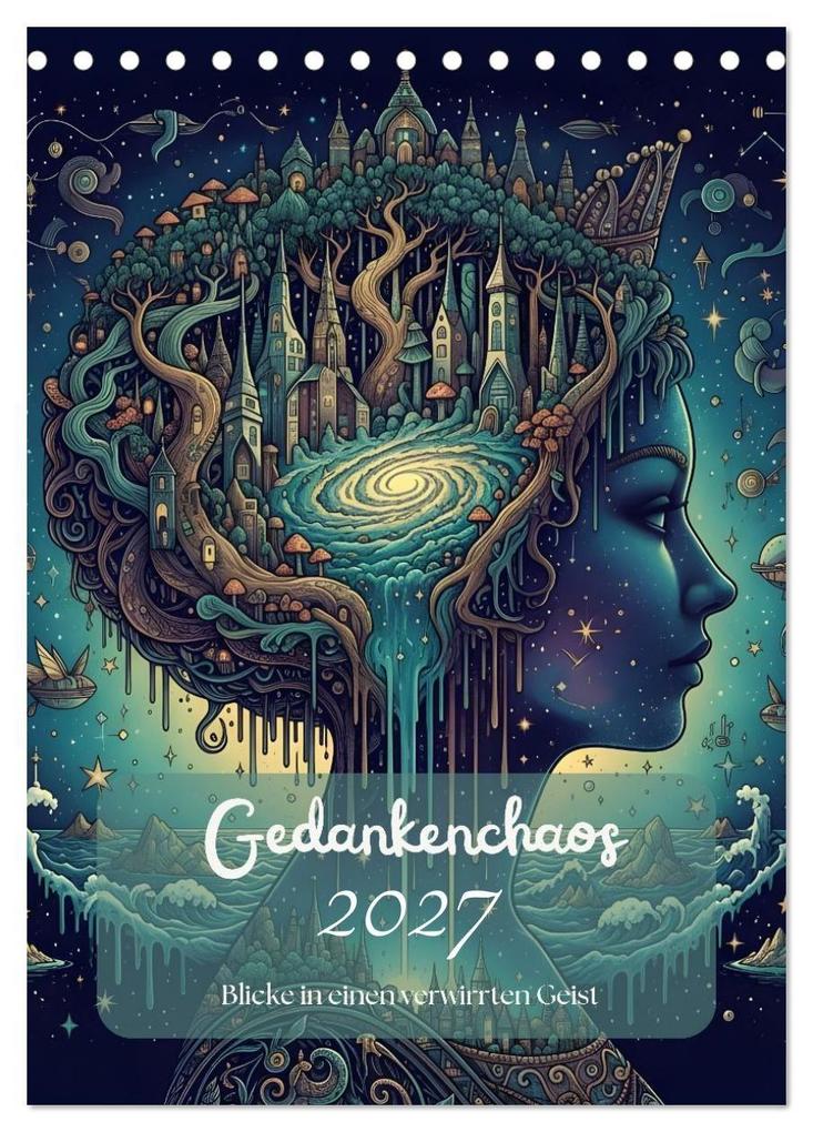 Gedankenchaos - Blicke in einer verwirrten Geist (Tischkalender 2027 DIN A5 hoch) CALVENDO Monatskalender