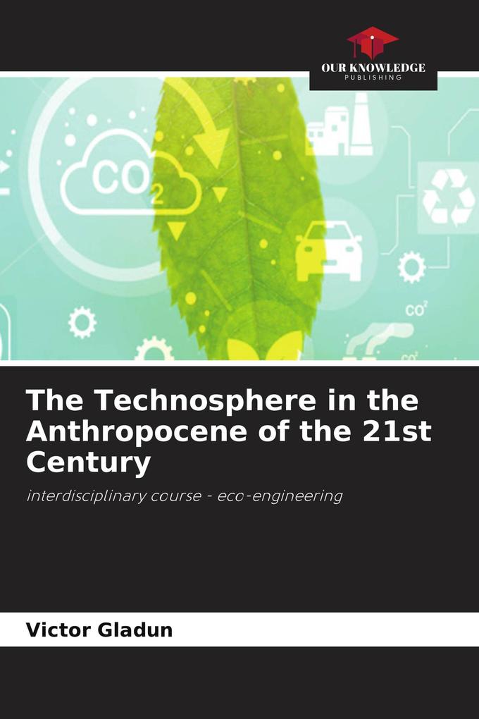 The Technosphere in the Anthropocene of the 21st Century