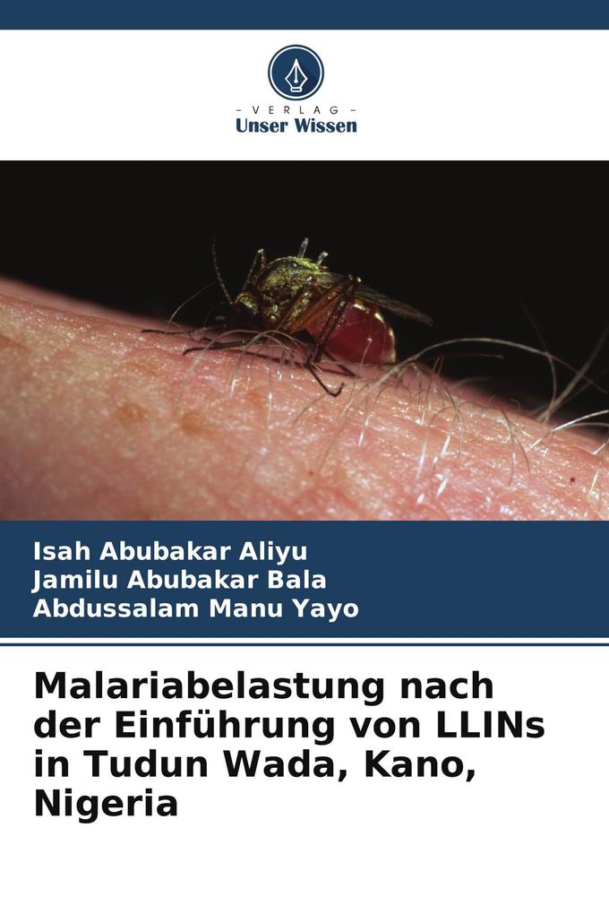 Malariabelastung nach der Einführung von LLINs in Tudun Wada Kano Nigeria