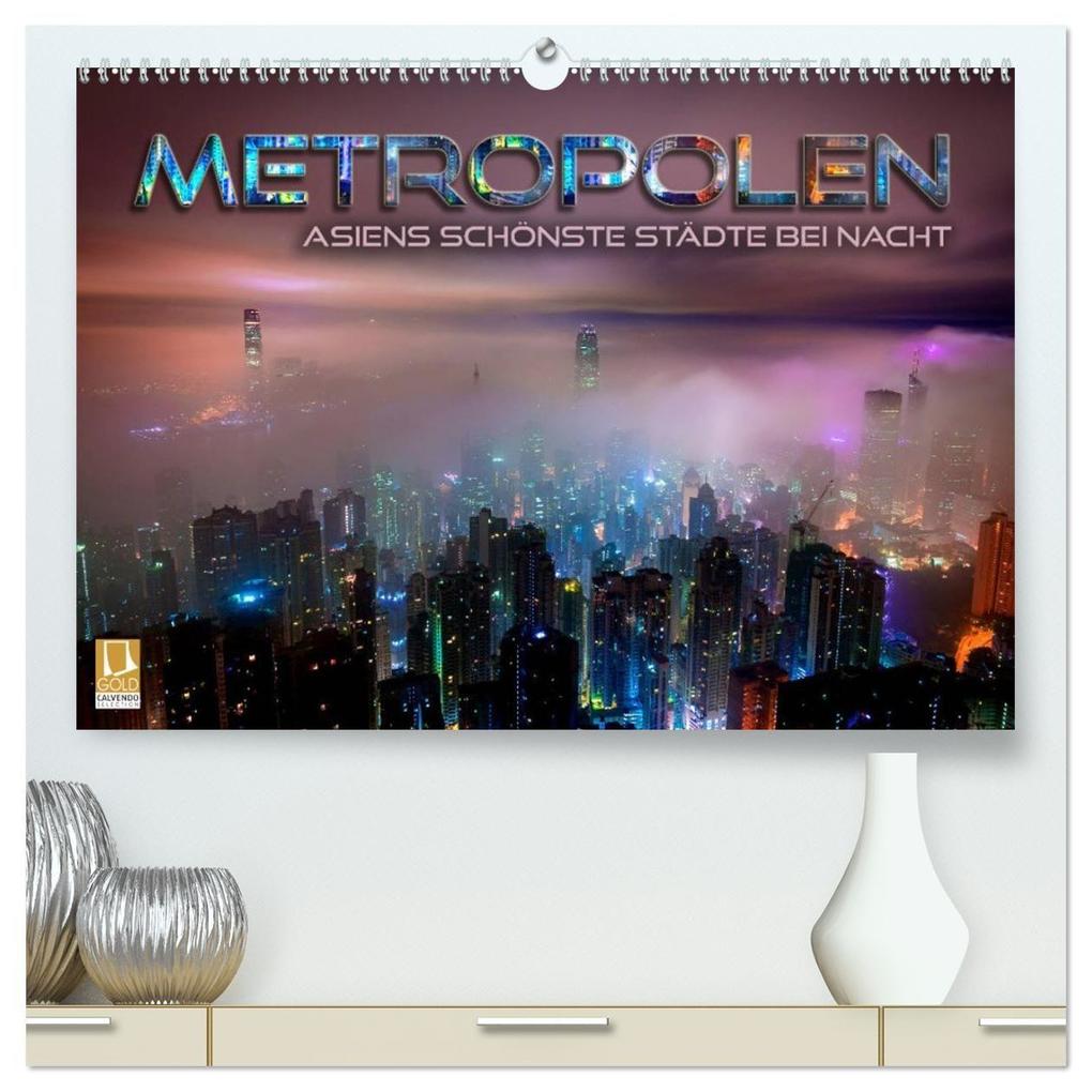 Metropolen - Asiens schönste Städte bei Nacht (hochwertiger Premium Wandkalender 2027 DIN A2 quer) Kunstdruck in Hochglanz