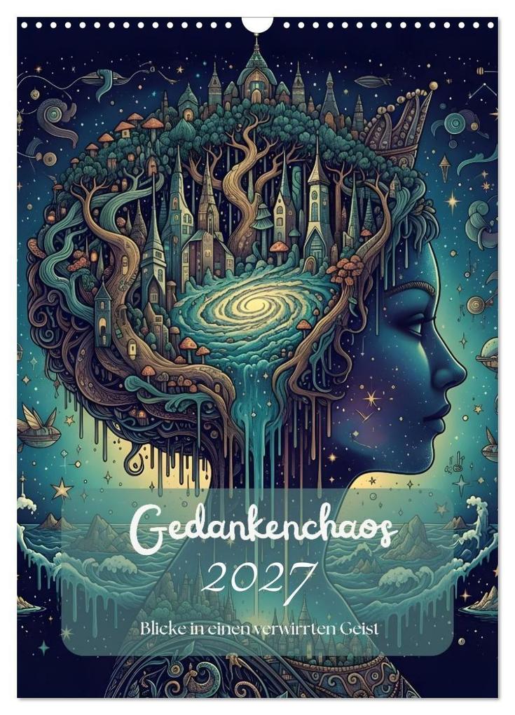 Gedankenchaos - Blicke in einer verwirrten Geist (Wandkalender 2027 DIN A3 hoch) CALVENDO Monatskalender