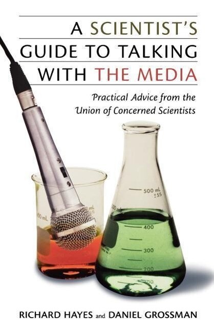 A Scientist‘s Guide to Talking with the Media