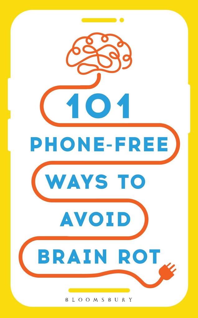 101 Phone-Free Ways to Avoid Brain Rot