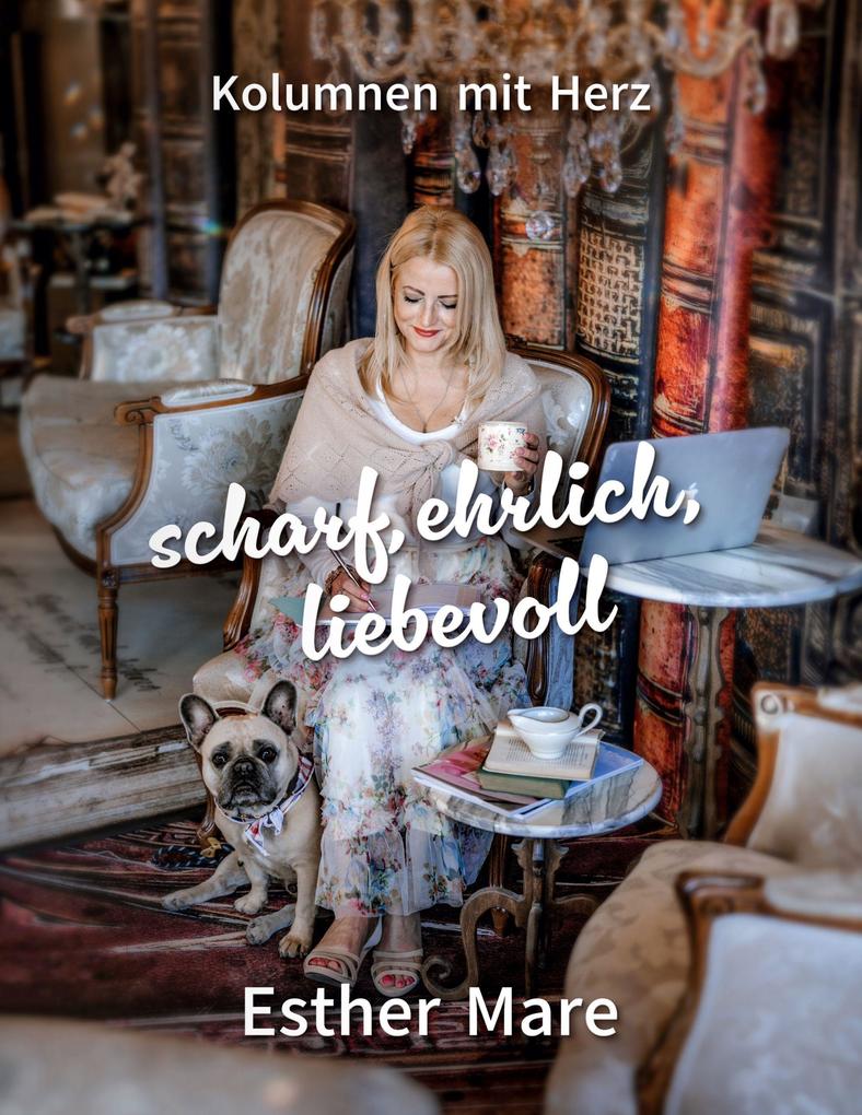 scharf ehrlich liebevoll