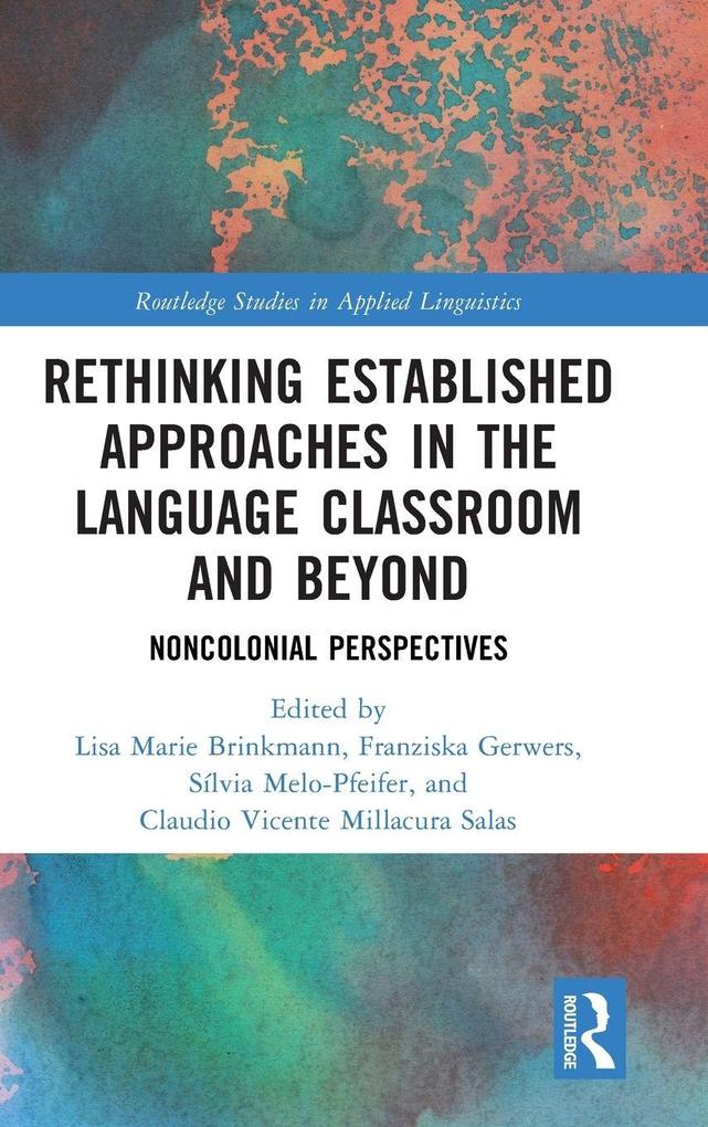 Rethinking Established Approaches in the Language Classroom and Beyond