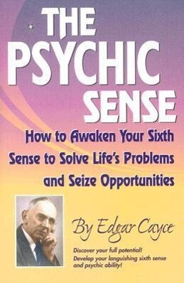 The Psychic Sense: How to Awaken Your Sixth Sense to Solve Life‘s Problems and Seize Opportunities