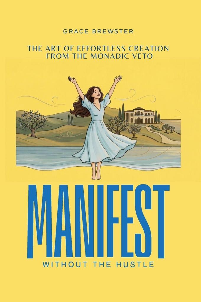 Manifest Without the Hustle