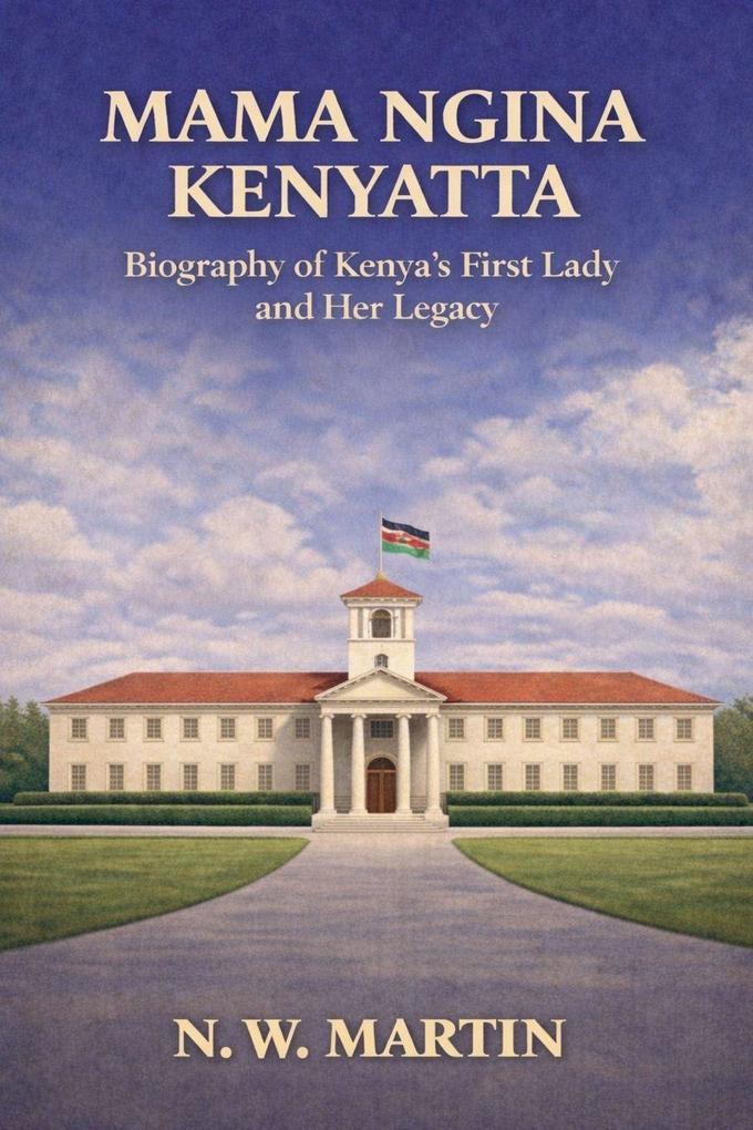 Mama Ngina Kenyatta Biography of Kenya's First Lady and Her Legacy
