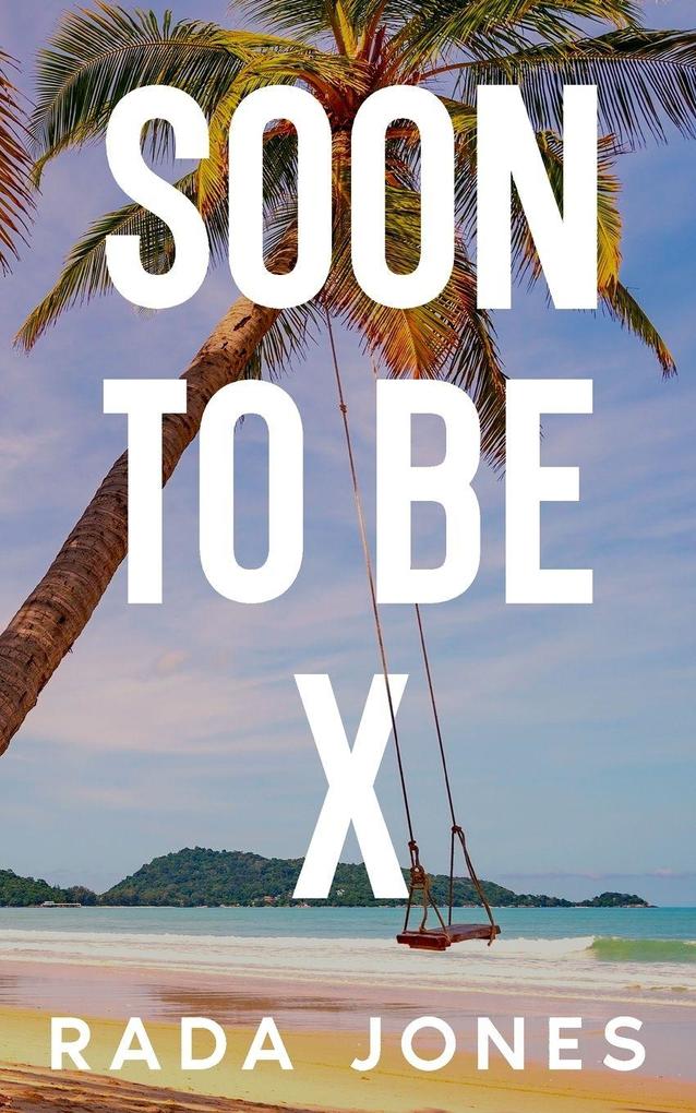 SOON TO BE X