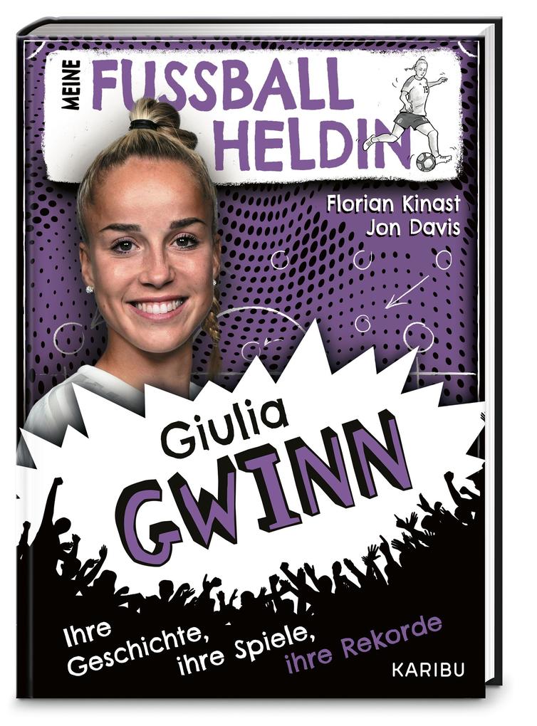 Meine Fußballheldin Giulia Gwinn - Ihre Geschichte ihre Spiele ihre Rekorde