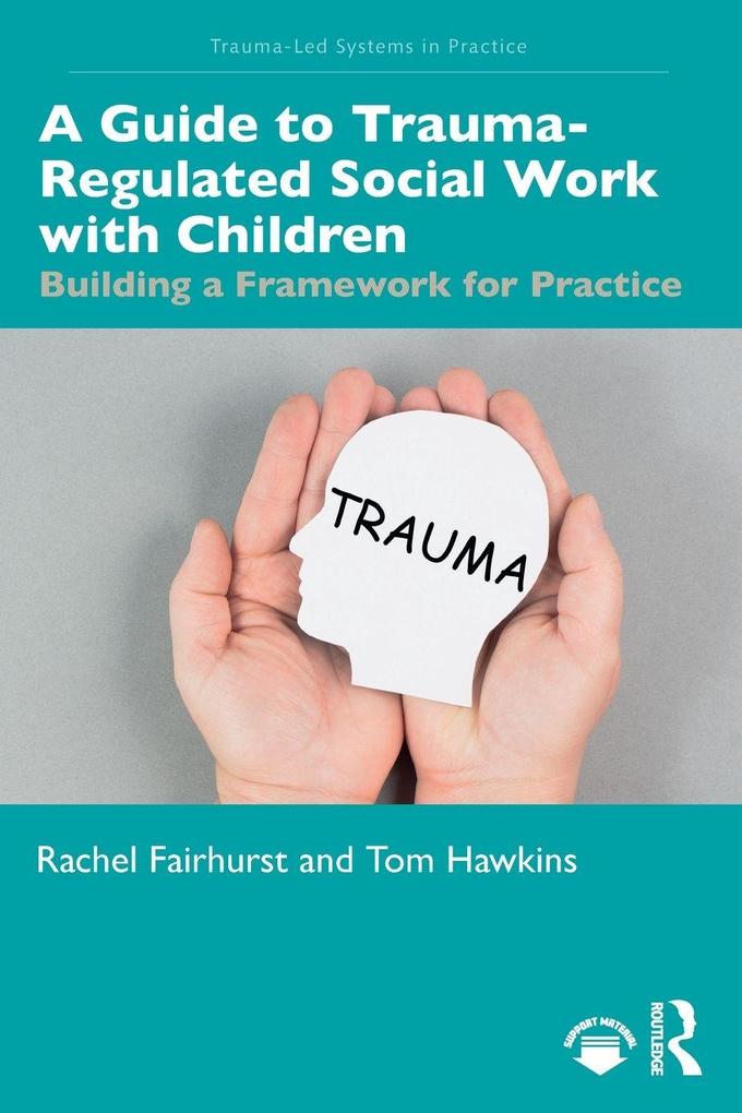 A Guide to Trauma-Regulated Social Work with Children