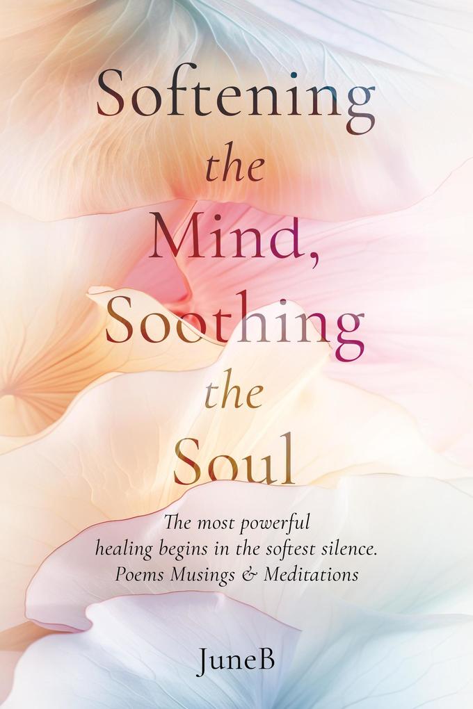 Softening the Mind Soothing the Soul
