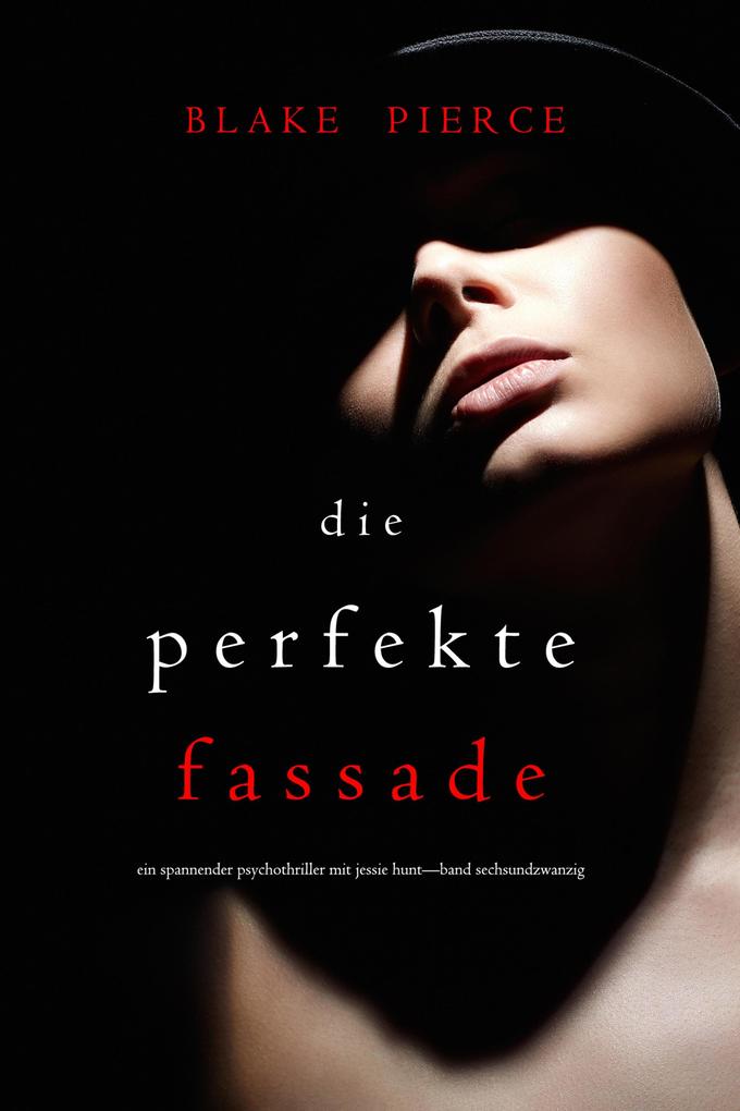 Die Perfekte Verblendung (Ein spannender Psychothriller mit Jessie Hunt-Band Sechsundzwanzig)