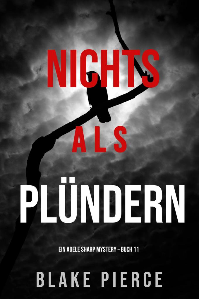 Nichts Als Plündern (Ein Adele Sharp Mystery - Buch 11)